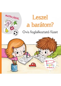Leszel a barátom? Ovis foglalkoztató füzet matricákkal