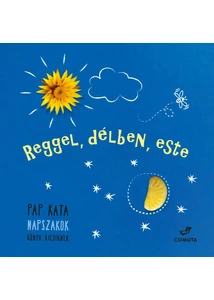 Reggel, délben, este – Napszakok